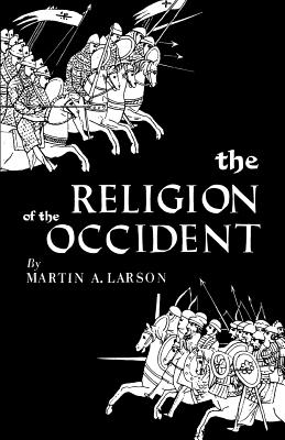 The Religion of the Occident - Martin A. Larson