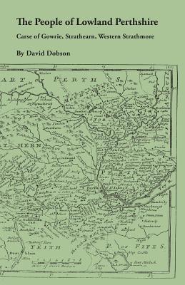 Coperta cărții 'People of Lowland Perthshire, 1600-1799: Carse of Gowrie, Strathearn, Western Strathmore - David Dobson'