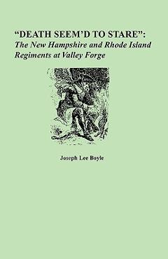 Coperta cărții 'Death Seem'd to Stare: The New Hampshire and Rhode Island Regiments at Valley Forge - Joseph Lee Boyle'