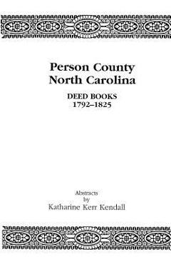 Coperta cărții 'Person County, North Carolina, Deed Books, 1792-1825 - Katharine Kerr Kendall'