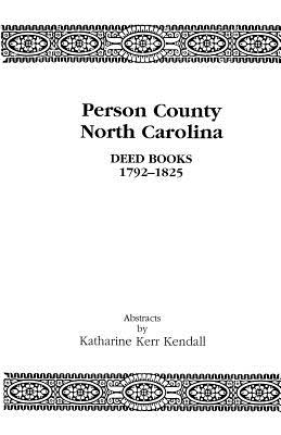 Coperta cărții 'Person County, North Carolina, Deed Books, 1792-1825 - Katharine Kerr Kendall'