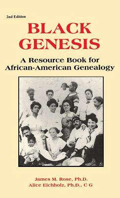 Black Genesis: A Resource Book for African-American Genealogy - James M. Rose