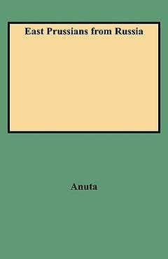 Coperta cărții 'East Prussians from Russia - Michael J. Anuta'