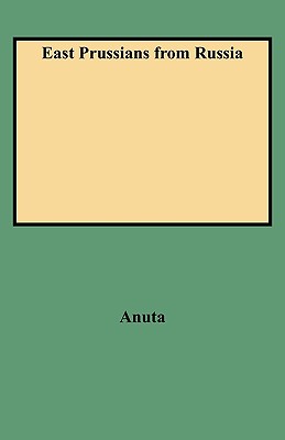 Coperta cărții 'East Prussians from Russia - Michael J. Anuta'