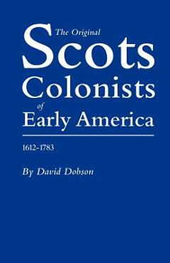 Coperta cărții 'Original Scots Colonists of Early America, 1612-1783 - David Dobson'