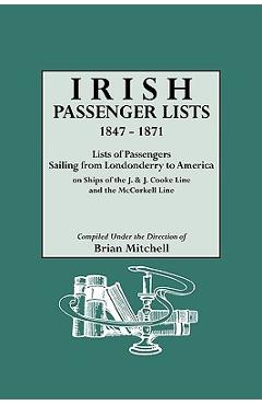 Coperta cărții 'Irish Passenger Lists, 1847-1871. Lists of Passengers Sailing from Londonderry to America on Ships of the J. & J. Cooke'