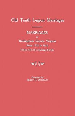 Coperta cărții 'Marriages in Rockingham County, Virginia, from 1778 to 1816. Taken from the Marriage Bonds [Old Tenth Legion Marriages]'