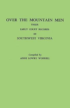 Coperta cărții 'Over the Mountain Men: Their Early Court Records in Southwest Virginia - Anne Lowry Worrell'