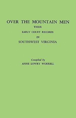Coperta cărții 'Over the Mountain Men: Their Early Court Records in Southwest Virginia - Anne Lowry Worrell'
