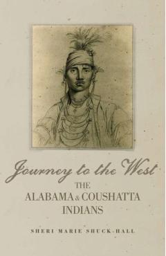 Coperta cărții 'Journey to the West: The Alabama and Coushatta Indians - Sheri M. Shuck-hall'