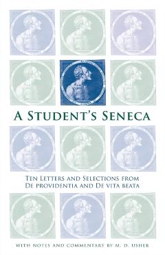 Coperta cărții 'A Student's Seneca: Ten Letters and Selections from De Providentia and De Vita Beata - Seneca'