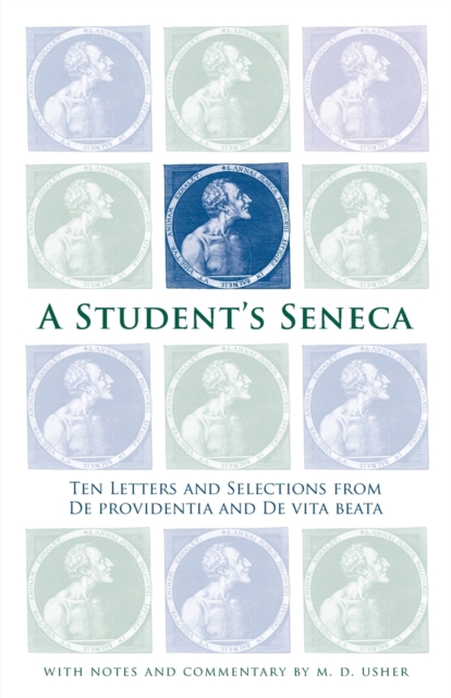 A Student's Seneca: Ten Letters and Selections from De Providentia and De Vita Beata - Seneca