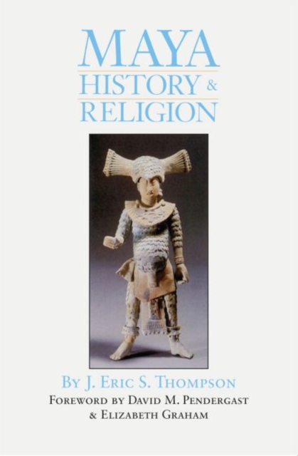 Maya History and Religion: Volume 99 - J. Eric S. Thompson