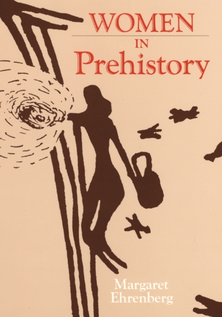 Women in Prehistory: Volume 4 - Margaret Ehrenberg