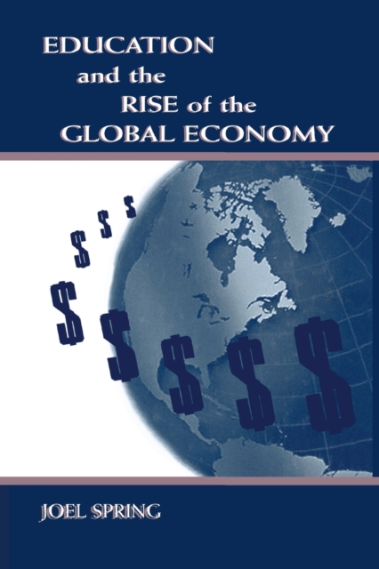 Education and the Rise of the Global Economy - Joel Spring