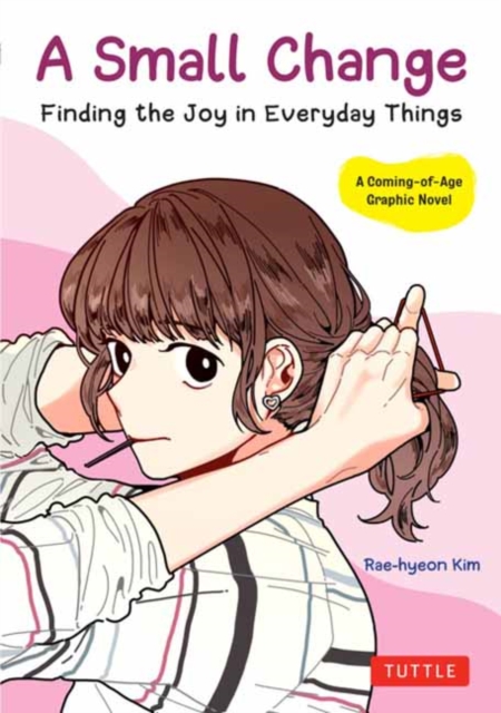 A Small Change: Finding the Joy in Everyday Things (a Korean Graphic Novel) - Rae-hyeon Kim