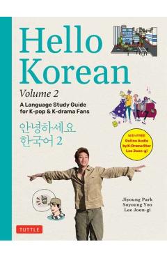 Hello Korean Volume 2: The Language Study Guide for K-Pop and K-Drama Fans with Online Audio Recordings by K-Drama Star Lee Joon-Gi! - Jiyoung Park
