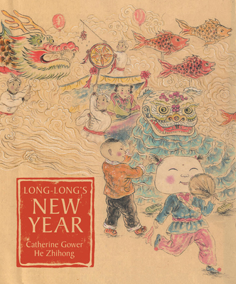 Long-Long's New Year: A Story about the Chinese Spring Festival - Catherine Gower