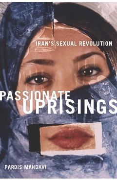 Coperta cărții 'Passionate Uprisings: Iran's Sexual Revolution - Pardis Mahdavi'