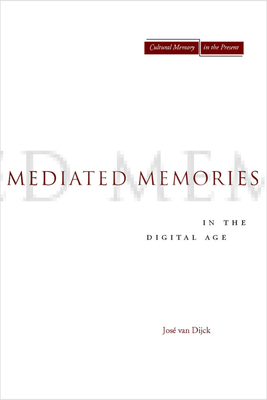 Mediated Memories in the Digital Age - Jose Van Dijck