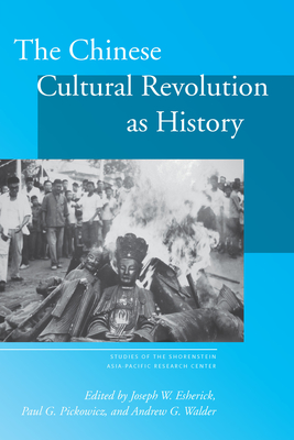 The Chinese Cultural Revolution as History - Joseph W. Esherick