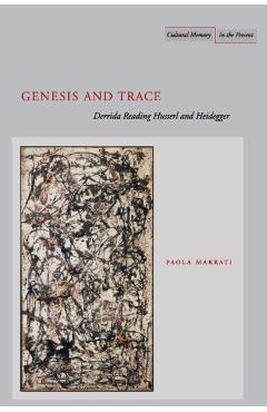 Coperta cărții 'Genesis and Trace: Derrida Reading Husserl and Heidegger - Paola Marrati'