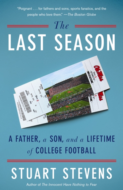 The Last Season: A Father, a Son, and a Lifetime of College Football - Stuart Stevens