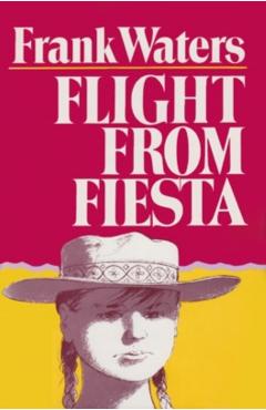 Coperta cărții 'Flight From Fiesta - Frank Waters'