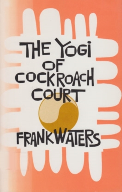 The Yogi of Cockroach Court - Frank Waters