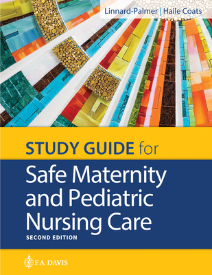 Study Guide for Safe Maternity & Pediatric Nursing Care - Luanne Linnard-palmer