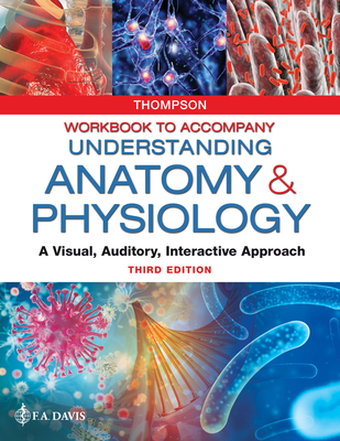 Workbook to Accompany Understanding Anatomy & Physiology: A Visual, Auditory, Interactive Approach - Gale Sloan Thompson