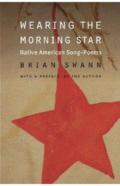 Coperta cărții 'Wearing the Morning Star: Native American Song-Poems - Brian Swann'