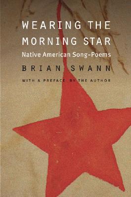 Coperta cărții 'Wearing the Morning Star: Native American Song-Poems - Brian Swann'