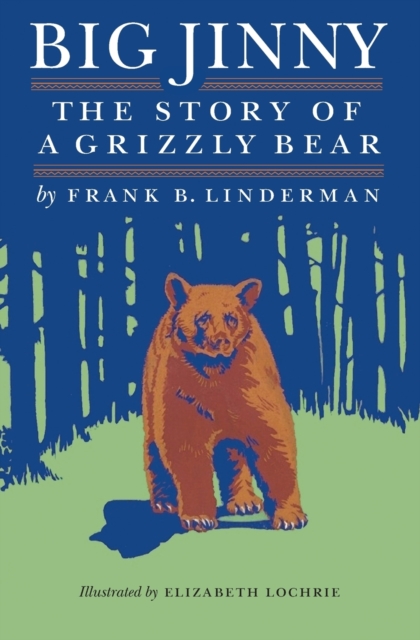 Big Jinny: The Story of a Grizzly Bear - Frank B. Linderman