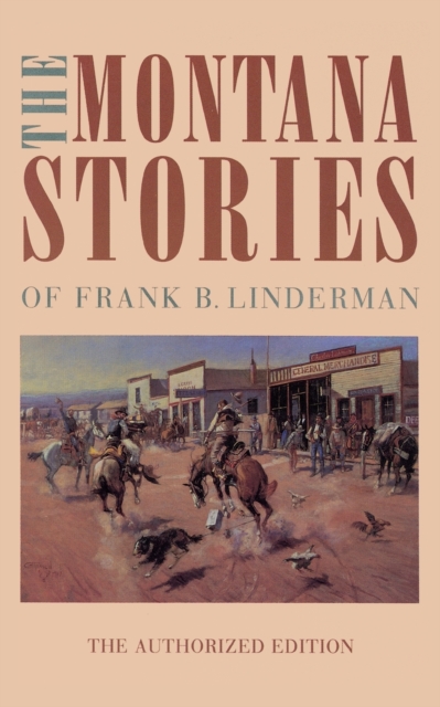 The Montana Stories of Frank B. Linderman - Frank B. Linderman