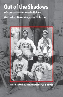 Poza produsului Out of the Shadows: African American Baseball from the Cuban Giants to Jackie Robinson - William Kirwin