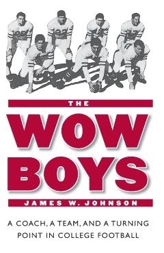 Poza produsului The Wow Boys: A Coach, a Team, and a Turning Point in College Football - James W. Johnson