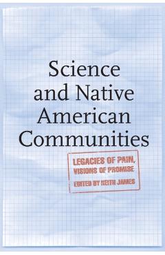 Coperta cărții 'Science and Native American Communities: Legacies of Pain, Visions of Promise - Keith James'