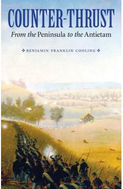 Coperta cărții 'Counter-Thrust: From the Peninsula to the Antietam - Benjamin Franklin Cooling'