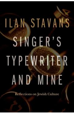Coperta cărții 'Singer's Typewriter and Mine: Reflections on Jewish Culture - Ilan Stavans'