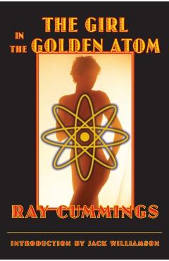 Poza produsului The Girl in the Golden Atom - Ray Cummings