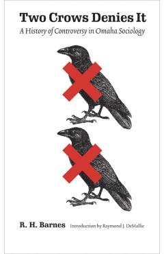 Coperta cărții 'Two Crows Denies It: A History of Controversy in Omaha Sociology - R. H. Barnes'