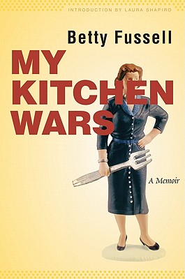 My Kitchen Wars: A Memoir - Betty Fussell