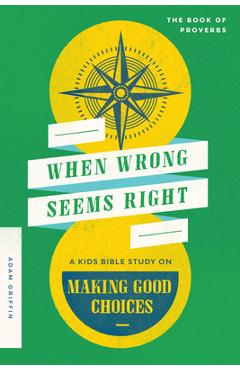 When Wrong Seems Right: A Kids Bible Study on Making Good Choices