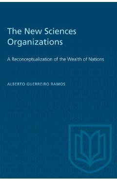 Coperta cărții 'The New Sciences Organizations: A Reconceptualization of the Wealth of Nations - Alberto Guerreiro Ramos'
