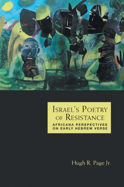 Israel's Poetry of Resistance: Africana Perspectives on Early Hebrew Verse - Hugh R. Page