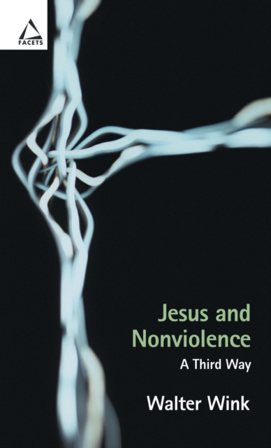 Jesus and Nonviolence: A Third Way - Walter Wink