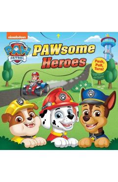 Paw Patrol: Pawsome Heroes!: Push-Pull-Turn - Maggie Fischer