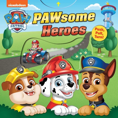 Paw Patrol: Pawsome Heroes!: Push-Pull-Turn - Maggie Fischer