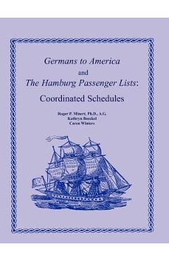 Coperta cărții 'Germans to America and the Hamburg Passenger Lists: Coordinated Schedules - Roger P. Minert A. G.'